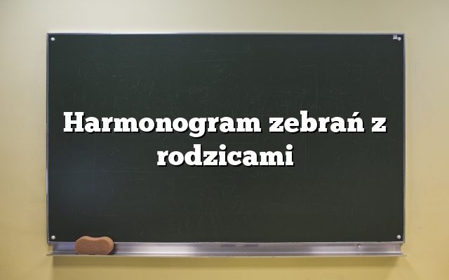 Harmonogram zebrań z rodzicami