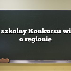 Etap szkolny Konkursu wiedzy o regionie