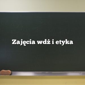 Zajęcia wdż i etyka