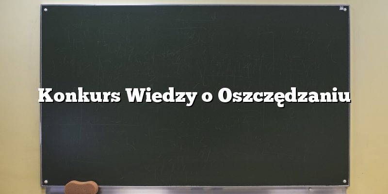 Konkurs Wiedzy o Oszczędzaniu