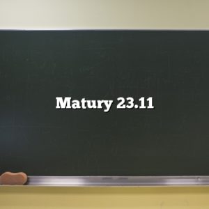 Matury 23.11