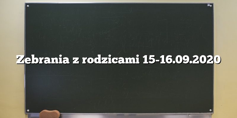 Zebrania z rodzicami 15-16.09.2020