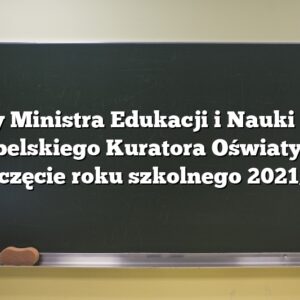 Listy Ministra Edukacji i Nauki oraz Lubelskiego Kuratora Oświaty na rozpoczęcie roku szkolnego 2021/2022