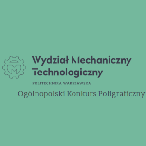 Ogólnopolski Konkurs Poligraficzny Zorganizowany przez Wydział Inżynierii Produkcji P